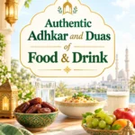 Authentic Adhkar and Duas of Food & Drink image poster showing daily Islamic supplications.